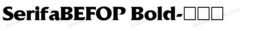 SerifaBEFOP Bold字体转换